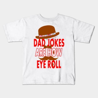 Dad jokes are how eye roll Kids T-Shirt